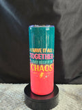 I Have It All Together I Just Keep It in Chaos Tumbler